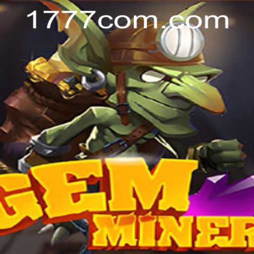 Unveiling GemMiner: The Addictive Adventure from 1777.com Game